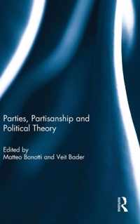 Parties, Partisanship and Political Theory