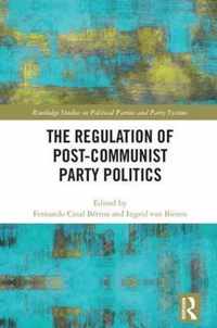 The Regulation of Post-Communist Party Politics