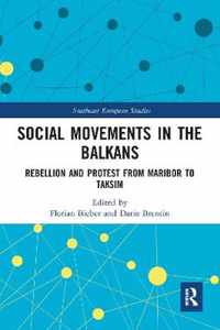 Social Movements in the Balkans: Rebellion and Protest from Maribor to Taksim