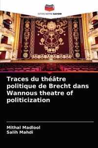 Traces du theatre politique de Brecht dans Wannous theatre of politicization