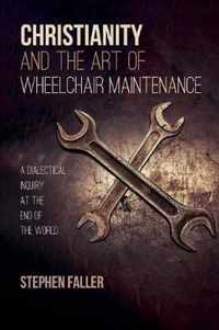 Christianity and the Art of Wheelchair Maintenance