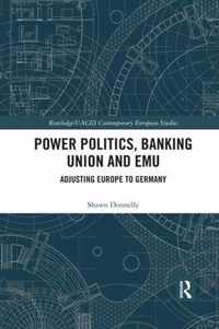 Power Politics, Banking Union and EMU