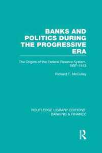 Banks and Politics During the Progressive Era