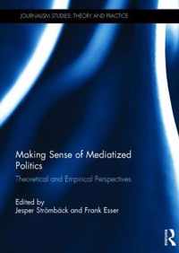 Making Sense of Mediatized Politics