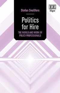 Politics for Hire  The World and Work of Policy Professionals