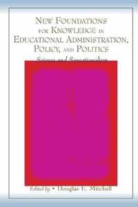 New Foundations for Knowledge in Educational Administration, Policy, and Politics: Science and Sensationalism