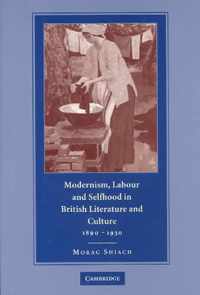 Modernism, Labour and Selfhood in British Literature and Culture, 1890-1930