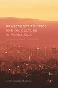 Grassroots Politics and Oil Culture in Venezuela