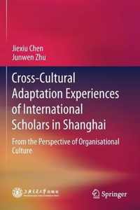 Cross Cultural Adaptation Experiences of International Scholars in Shanghai