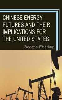 Chinese Energy Futures and Their Implications for the United States