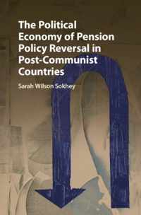 The Political Economy of Pension Policy Reversal in Post-Communist Countries