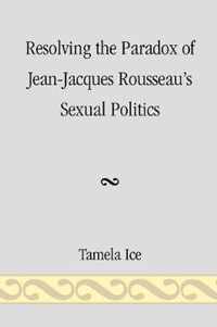 Resolving the Paradox of Jean-Jacques Rousseau's Sexual Politics