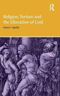 Religion, Torture and the Liberation of God