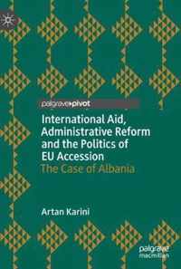 International Aid, Administrative Reform and the Politics of EU Accession