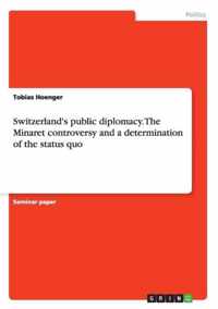 Switzerland's public diplomacy. The Minaret controversy and a determination of the status quo