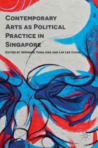 Contemporary Arts as Political Practice in Singapore