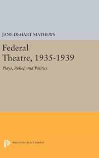 Federal Theatre, 1935-1939 - Plays, Relief, and Politics