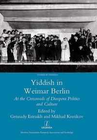Yiddish in Weimar Berlin: At the Crossroads of Diaspora Politics and Culture