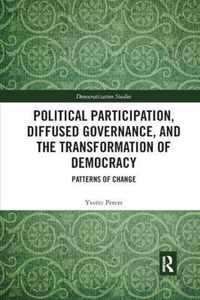 Political Participation, Diffused Governance, and the Transformation of Democracy