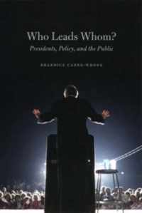 Who Leads Whom? - Presidents, Policy, and the Public