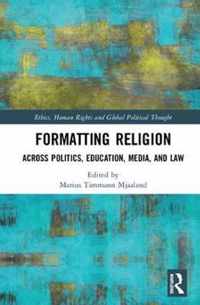 Formatting Religion: Across Politics, Education, Media, and Law