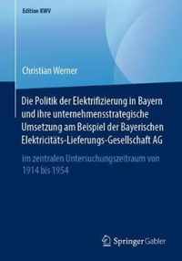 Die Politik der Elektrifizierung in Bayern und ihre unternehmensstrategische Ums