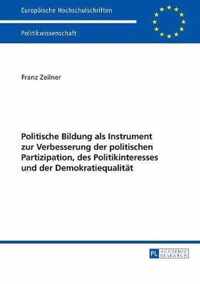 Politische Bildung als Instrument zur Verbesserung der politischen Partizipation, des Politikinteresses und der Demokratiequalität