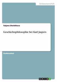 Geschichtsphilosophie bei Karl Jaspers