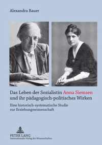 Das Leben Der Sozialistin Anna Siemsen Und Ihr Paedagogisch-Politisches Wirken