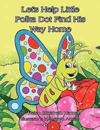 Let's Help Little Polka Dot Find His Way Home