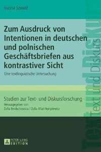 Zum Ausdruck von Intentionen in deutschen und polnischen Geschäftsbriefen aus kontrastiver Sicht