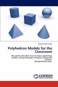 Polyhedron Models for the Classroom