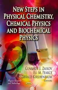 New Steps in Physical Chemistry, Chemical Physics & Biochemical Physics