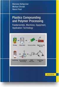 Plastics Compounding and Polymer Processing: Fundamentals, Machines, Equipment, Application Technology