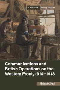 Communications and British Operations on the Western Front, 1914-1918