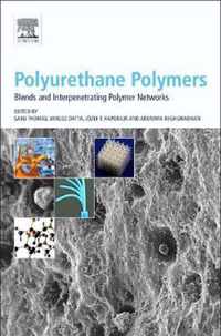 Polyurethane Polymers: Blends and Interpenetrating Polymer Networks