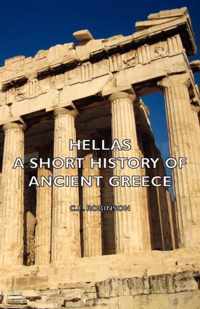 Hellas - A Short History Of Ancient Greece