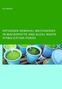 Pathogen Removal Mechanisms in Macrophyte and Algal Waste Stabilization Ponds: PhD