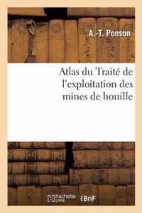 Atlas Du Traite de l'Exploitation Des Mines de Houille