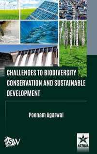 Challenges to Biodiversity Conservation and Sustainable Development