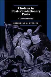 Cholera in Post-Revolutionary Paris - A Cultural History