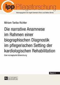 Die narrative Anamnese im Rahmen einer biographischen Diagnostik im pflegerischen Setting der kardiologischen Rehabilitation