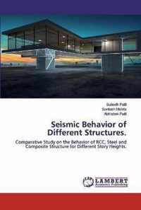 Seismic Behavior of Different Structures.