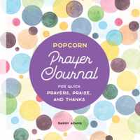 Popcorn Prayer Journal: For Quick Prayers, Praise, and Thanks