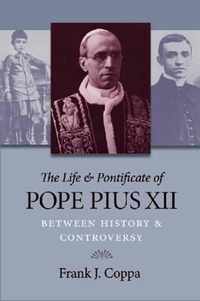 The Life and Pontificate of Pope Pius XII