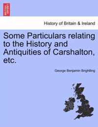 Some Particulars Relating to the History and Antiquities of Carshalton