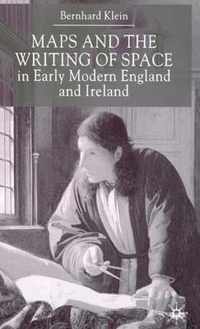 Maps and the Writing of Space in Early Modern England and Ireland