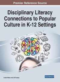 Disciplinary Literacy Connections to Popular Culture in K-12 Settings