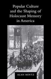 Popular Culture and the Shaping of Holocaust Memory in America