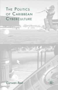 The Politics of Caribbean Cyberculture